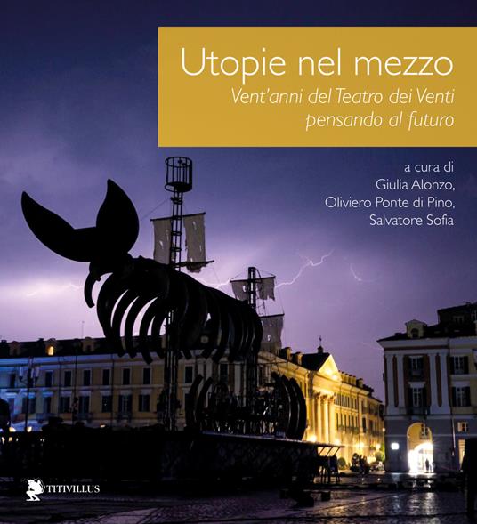 Utopie nel mezzo. Vent’anni del Teatro dei Venti pensando al futuro